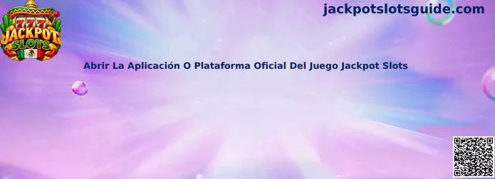 Abrir la aplicación o plataforma oficial del juego Jackpot Slots