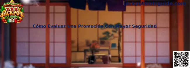 Cómo Evaluar Una Promoción Con Mayor Seguridad en Jackpot Slots