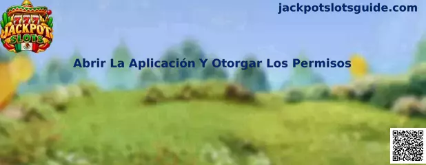 Proceso para abrir la aplicación y otorgar permisos en Jackpot Slots