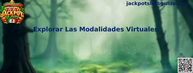 Explorar Las Modalidades Virtuales en Jackpot Slots