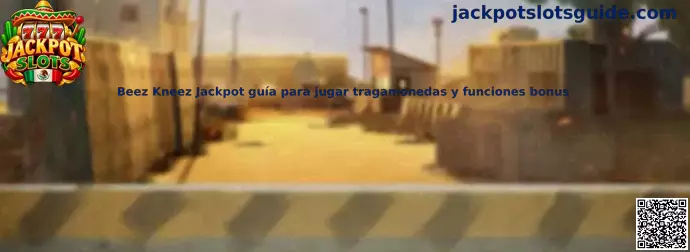 Beez Kneez Jackpot guía para jugar tragamonedas y funciones bonus