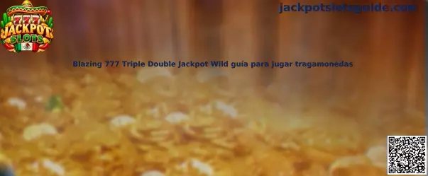 Blazing 777 Triple Double Jackpot Wild guía para jugar tragamonedas