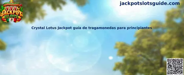 Crystal Lotus Jackpot guía de tragamonedas para principiantes