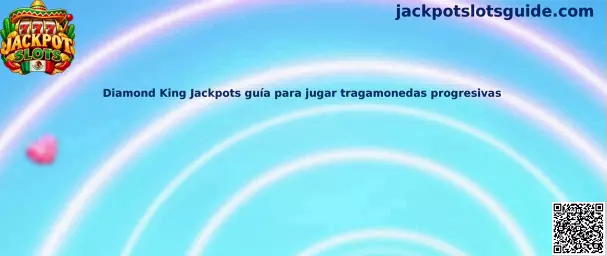 Diamond King Jackpots guía para jugar tragamonedas progresivas