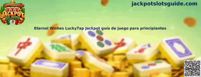 Eternal Wishes LuckyTap Jackpot guía de juego para principiantes