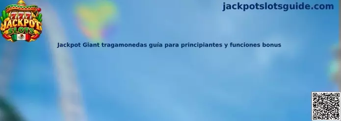 Imagen ilustrativa de la guía de Jackpot Giant tragamonedas para principiantes y sus funciones bonus