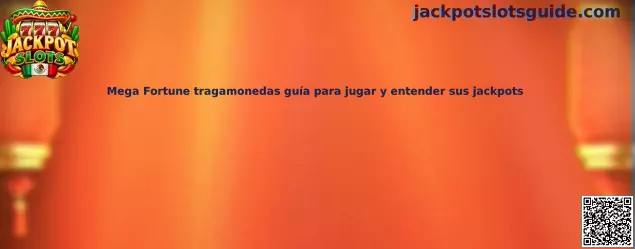 Mega Fortune tragamonedas guía para jugar y entender sus jackpots