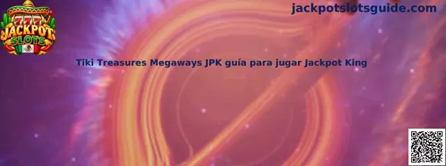 Tiki Treasures Megaways JPK guía para jugar Jackpot King