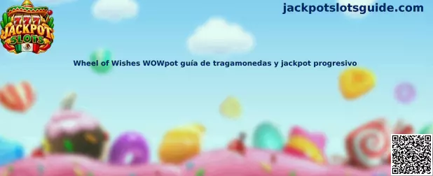 Imagen ilustrativa de la guía de Wheel of Wishes WOWpot, sus símbolos y el concepto de jackpot progresivo