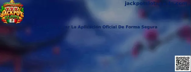 Cómo Descargar La Aplicación Oficial De Forma Segura